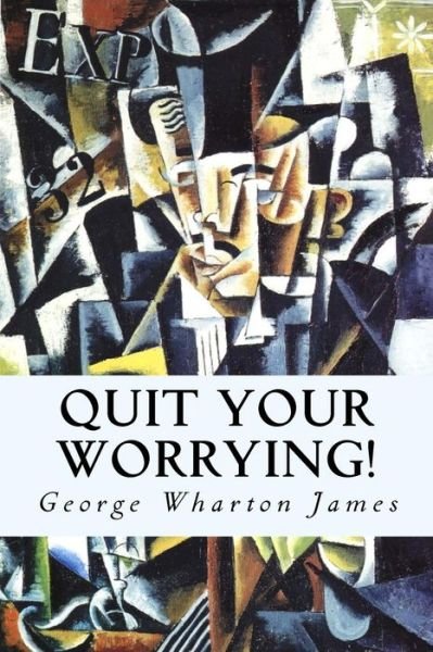 Cover for George Wharton James · Quit Your Worrying! (Paperback Bog) (2014)