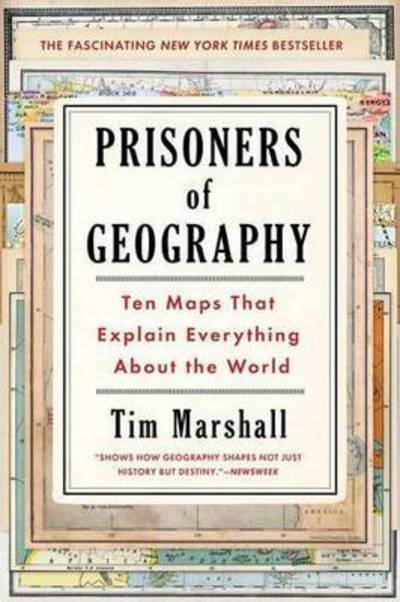 Prisoners of Geography: Ten Maps That Explain Everything About the World - Politics of Place - Tim Marshall - Books - Scribner - 9781501121470 - October 11, 2016
