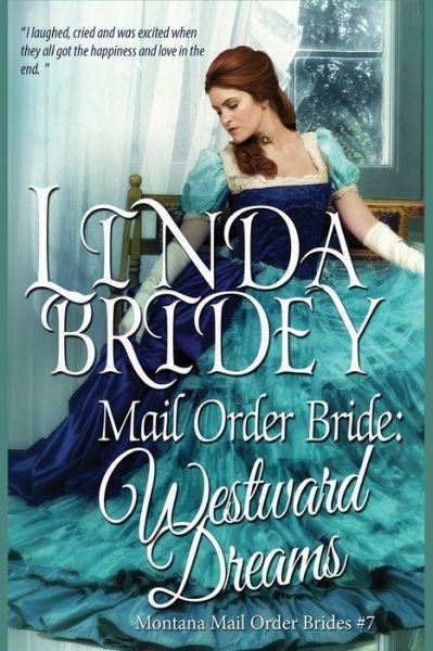Mail Order Bride: Westward Dreams: a Clean Historical Mail Order Bride Romance Novel (Montana Mail Order Brides) (Volume 7) - Linda Bridey - Livros - CreateSpace Independent Publishing Platf - 9781502322470 - 12 de setembro de 2014