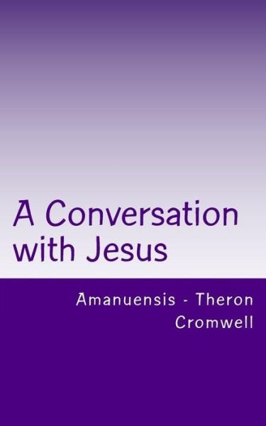 Cover for Cromwell · A Conversation with Jesus: Amanuensis - Theron Cromwell (Paperback Bog) (2014)