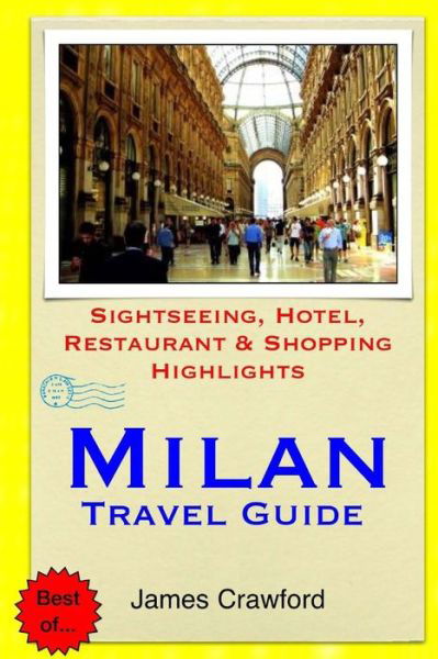 Cover for James Crawford · Milan Travel Guide: Sightseeing, Hotel, Restaurant &amp; Shopping Highlights (Paperback Book) (2014)