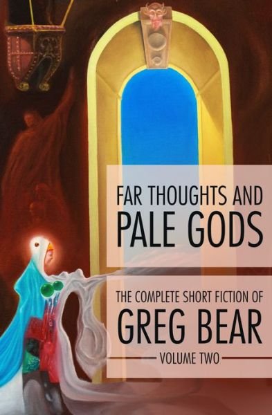 Cover for Greg Bear · Far Thoughts and Pale Gods - Complete Short Fiction of Greg Bear (Paperback Book) (2016)
