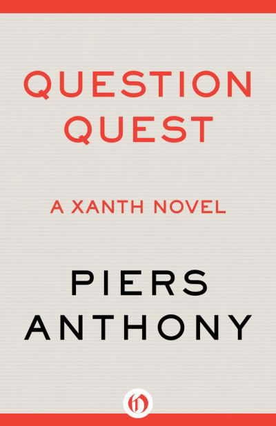 Question Quest - The Xanth Novels - Piers Anthony - Books - Open Road Media - 9781504089470 - May 31, 2024