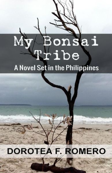 Cover for Dorotea F. Romero · My Bonsai Tribe: a Novel Set in the Philippines (Paperback Book) (2014)