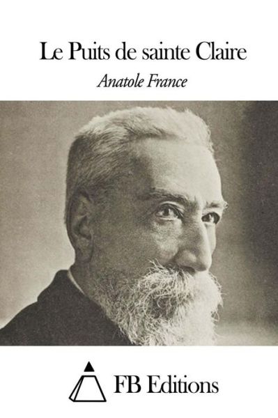 Le Puits De Sainte Claire - Anatole France - Książki - Createspace - 9781508487470 - 14 lutego 2015