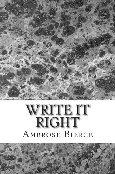 Cover for Ambrose Bierce · Write It Right: (Ambrose Bierce Classics Collection) (Paperback Book) (2015)