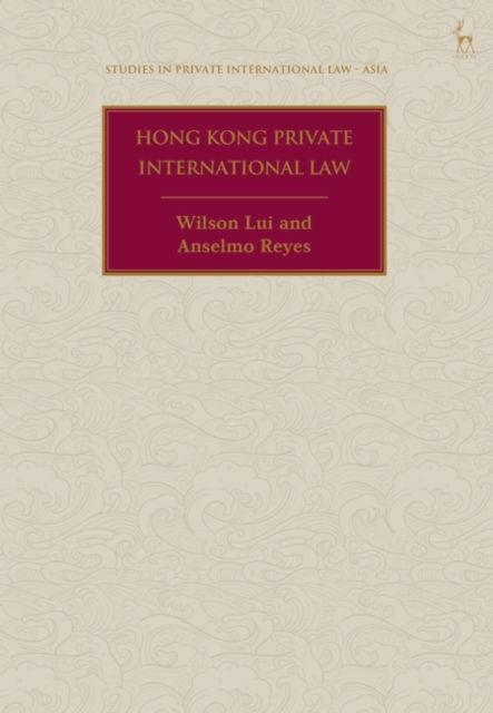 Cover for Lui, Wilson (University of Hong Kong) · Hong Kong Private International Law - Studies in Private International Law - Asia (Hardcover Book) (2025)