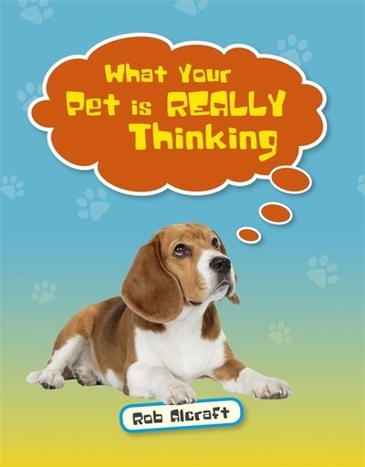 Cover for Rob Alcraft · Reading Planet KS2 - What Your Pet is REALLY Thinking - Level 2: Mercury / Brown band - Rising Stars Reading Planet (Paperback Book) (2019)