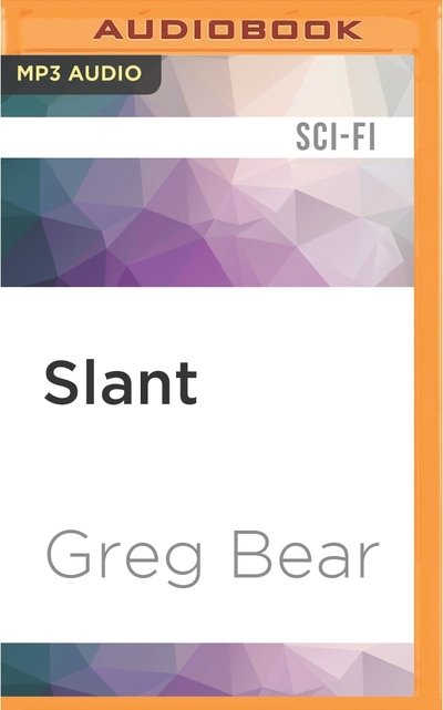 Cover for Greg Bear · Slant (MP3-CD) (2016)