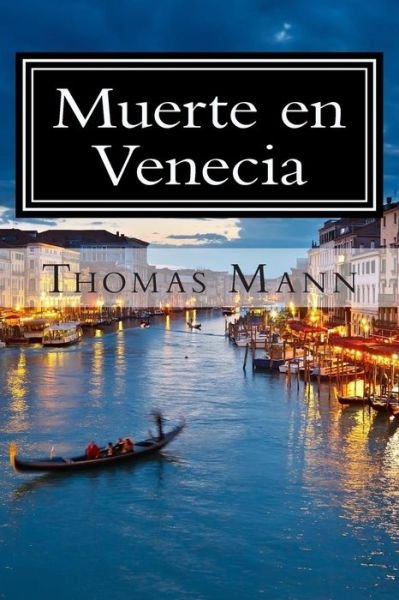 Muerte en Venecia - Thomas Mann - Boeken - Createspace - 9781511513470 - 29 maart 2015