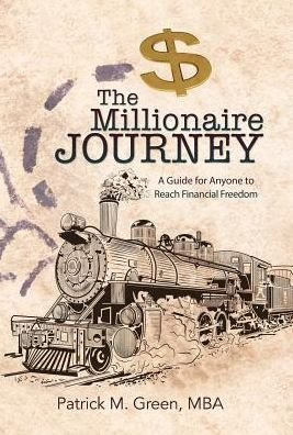 Cover for Mba Patrick M Green · The Millionaire Journey (Inbunden Bok) (2017)