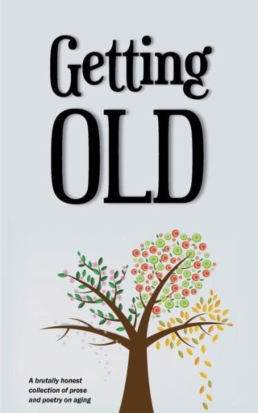Cover for Various Authors · Getting Old (Taschenbuch) (2015)