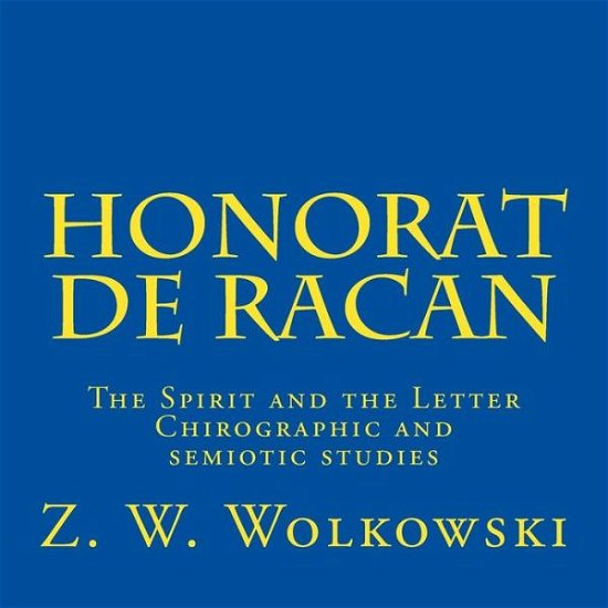 Cover for Z W Wolkowski · Honorat De Racan: the Spirit and the Letter - Chirographic and Semiotic Studies (Taschenbuch) (2015)
