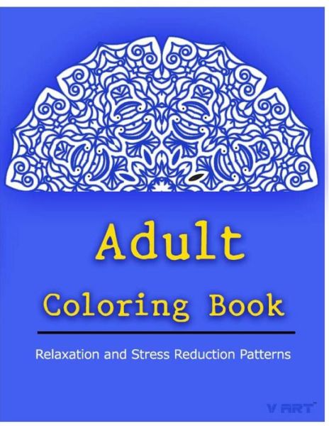 Adult Coloring Book: Coloring Books for Adults Relaxation: Relaxation & Stress Relieving Patterns - Coloring Books for Adults Relaxation - Książki - Createspace - 9781517115470 - 30 sierpnia 2015