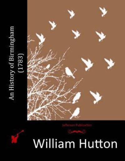 Cover for William Hutton · An History of Birmingham (1783) (Pocketbok) (2015)