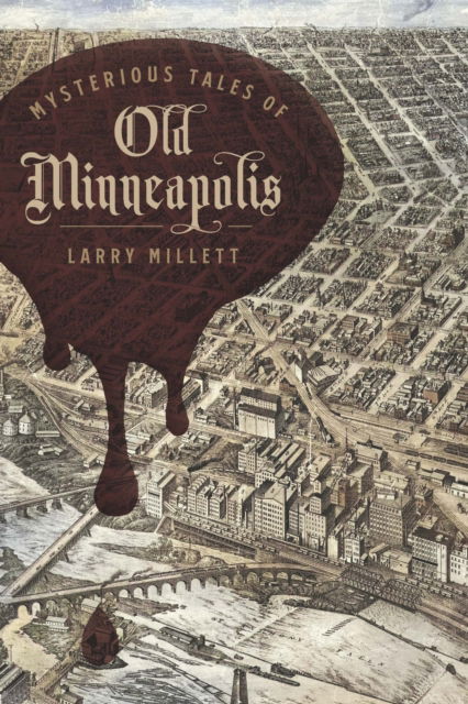 Cover for Larry Millett · Mysterious Tales of Old Minneapolis (Gebundenes Buch) (2025)
