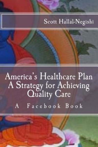 Cover for Scott Hallal-negishi · America's Healthcare Plan A Strategy for Achieving Quality Care (Taschenbuch) (2015)