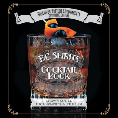 Cover for Shawn Soole · BC Spirits Cocktail Book (Paperback Book) (2021)