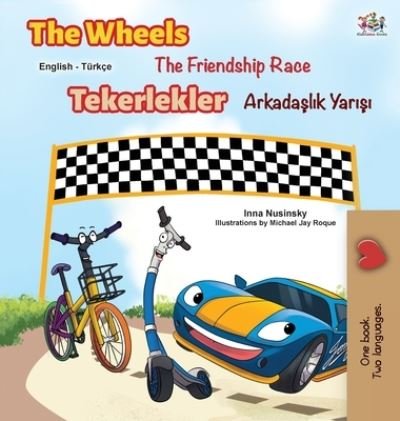 Cover for Kidkiddos Books · The Wheels -The Friendship Race (English Turkish Bilingual Book) (Hardcover Book) (2020)