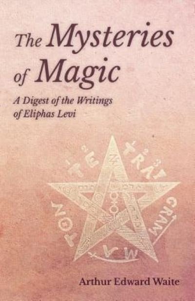 Cover for Arthur Edward Waite · The Mysteries of Magic - A Digest of the Writings of Eliphas Levi (Paperback Bog) (2019)