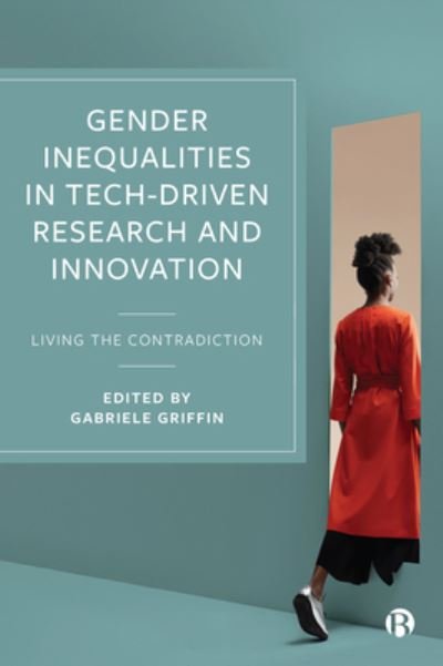 Gender Inequalities in Tech-Driven Research and Innovation - Gabriele Griffin - Bøger - Bristol University Press - 9781529219470 - 26. juli 2022