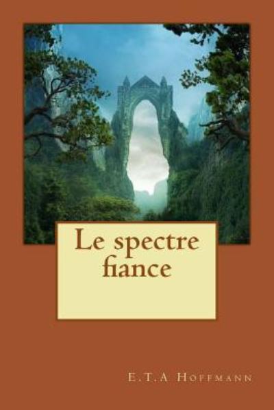 Cover for E T a Hoffmann · Le spectre fiance (Paperback Book) (2016)