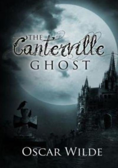 The Canterville Ghost - Oscar Wilde - Livros - Createspace Independent Publishing Platf - 9781530451470 - 9 de março de 2016