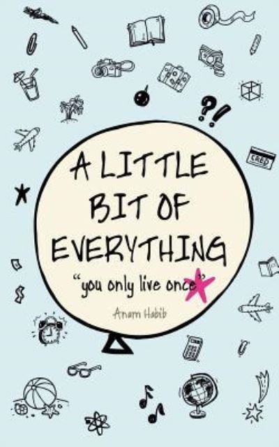 Cover for Anam Habib · A Little Bit of Everything: You Only Live Once (Paperback Book) (2019)