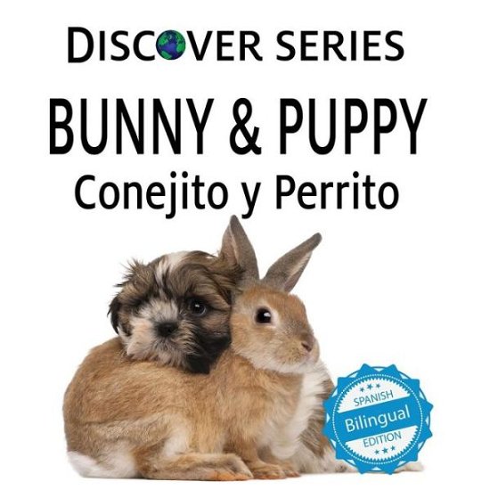 Cover for Xist Publishing · Bunny &amp; Puppy / Conejito y Perrrito (Paperback Bog) (2017)