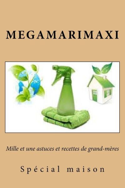 Cover for Megamarimaxi · Mille et une astuces et recettes de grand-meres (Paperback Book) (2016)