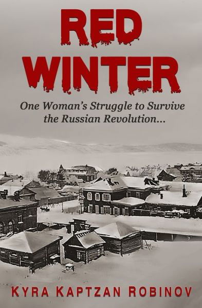 Cover for Kyra Kaptzan Robinov · Red Winter: One Woman's Struggle to Survive the Russian Revolution - Russian Roots: A Global Generational Saga (Taschenbuch) (2016)