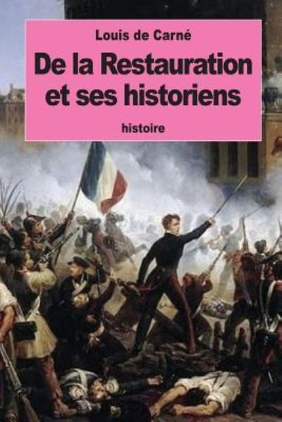 Cover for Louis De Carne · De la Restauration et ses historiens (Paperback Bog) (2016)