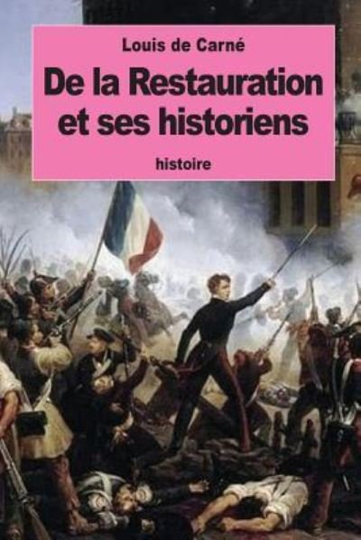 Cover for Louis De Carne · De la Restauration et ses historiens (Paperback Book) (2016)