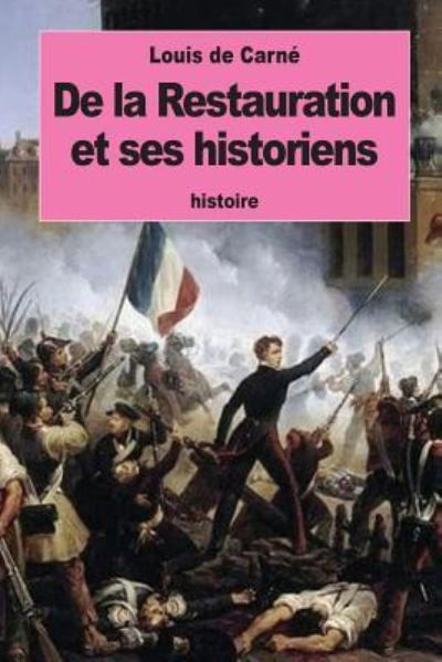 Cover for Louis De Carne · De la Restauration et ses historiens (Pocketbok) (2016)