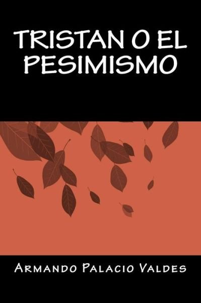 Cover for Armando Palacio Valdes · Tristan o El Pesimismo (Taschenbuch) (2016)