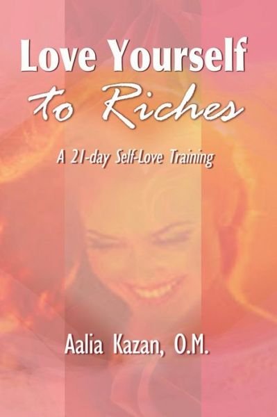 Cover for O M Aalia Kazan · Love Yourself to Riches (Taschenbuch) (2017)