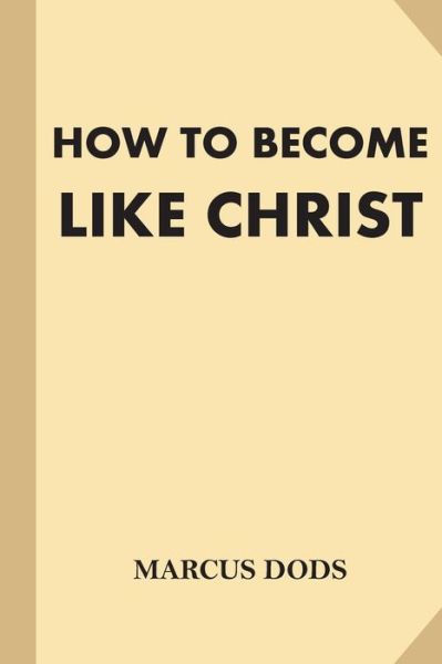 Cover for Marcus Dods · How To Become Like Christ (Paperback Book) (2016)