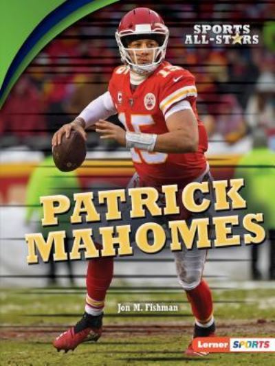 Patrick Mahomes - Jon M. Fishman - Books - Lerner Publishing Group - 9781541578470 - August 1, 2019