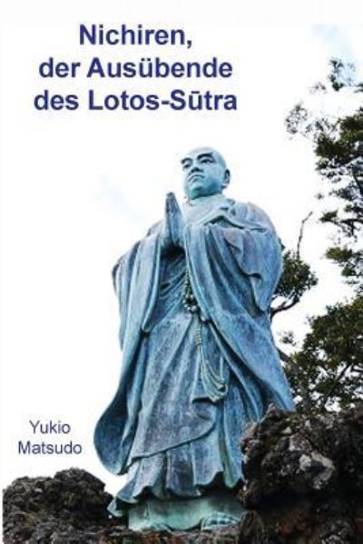 Cover for Yukio Matsudo · Nichiren, Der Aus bende Des Lotos-Sutra (Paperback Book) (2017)