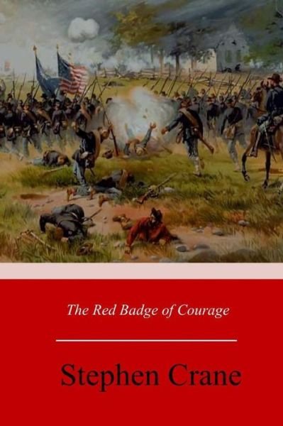 The Red Badge of Courage - Stephen Crane - Books - Createspace Independent Publishing Platf - 9781548917470 - July 22, 2017