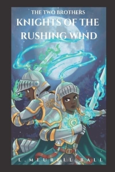 L Meurell Ball · The Two Brothers Knights of the Rushing Wind (Paperback Bog) (2018)