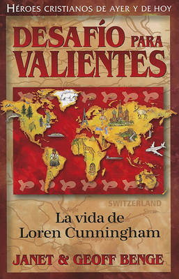 Cover for Geoff Benge · Desafío Para Valientes: La Vida De Loren Cunningham (Héroes Cristianos De Ayer Y De Hoy) (Heroes Cristianos De Ayer Y Hoy) (Spanish Edition) (Paperback Bog) [Spanish edition] (2010)