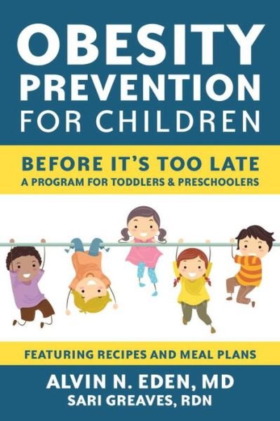 Cover for Alvin Eden · Obesity Prevention for Children: Before It's Too Late: A Program for Toddlers &amp; Preschoolers (Taschenbuch) (2016)