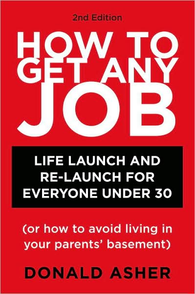 Cover for Donald Asher · How to Get Any Job: Career Launch and Re-launch for Everyone Under 30 (Or How to Avoid Living in Your Parent's Basement) (Paperback Book) [2 Rev edition] (2009)