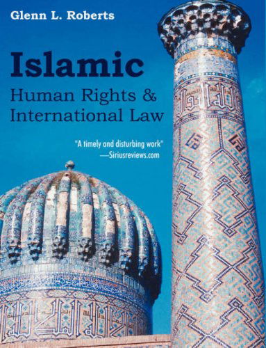 Islamic Human Rights and International Law - Glenn Roberts - Books - Dissertation.Com - 9781581123470 - December 11, 2006