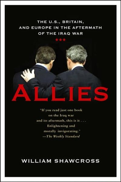 Cover for William Shawcross · Allies: the U.s., Britain, and Europe in the Aftermath of the Iraq War (Paperback Book) [Annotated edition] (2005)