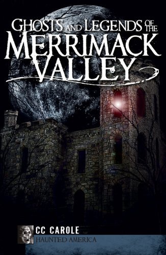 Cover for Cc Carole · Ghosts and Legends of the Merrimack Valley (Nh) (Haunted America) (Paperback Bog) (2009)