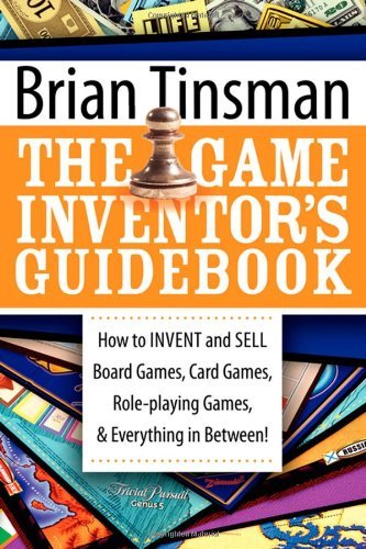 Cover for Brian Tinsman · The Game Inventor's Guidebook: How to Invent and Sell Board Games, Card Games, Role-Playing Games, &amp; Everything in Between! (Pocketbok) [F First edition] (2008)