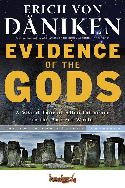 Cover for Von Daniken, Erich (Erich Von Daniken) · Evidence of the Gods: A Visual Tour of Alien Influence in the Ancient World (Paperback Book) (2012)