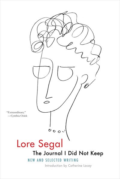 Cover for Lore Segal · The Journal I Did Not Keep: New and Selected Writing (Hardcover Book) (2019)
